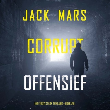 Corrupt Offensief (Een Troy Stark Thriller—Boek #6)