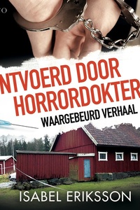 Ontvoerd door horrordokter - waargebeurd verhaal