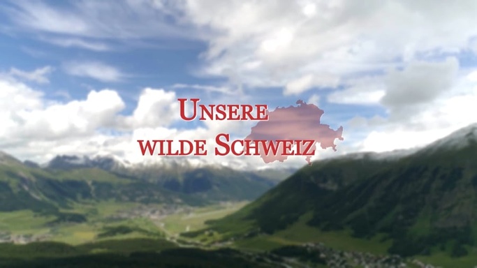 Unsere Wilde Schweiz (S01)