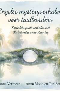 Engelse mysteryverhalen voor taalleerders: Korte bilinguale verhalen met Nederlandse ondersteuning