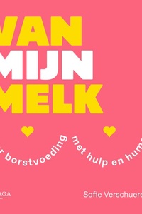 Van mijn melk: Over borstvoeding, met hulp en humor.