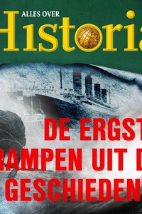 De ergste rampen uit de geschiedenis