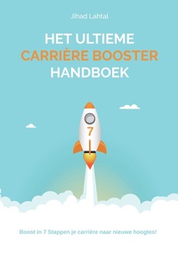 Het Ultieme Carrière Booster Handboek - Zelfhulpboek - Carrière - Solliciteren - Professionele Groei