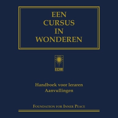 Een cursus in wonderen (Handboek voor leraren en Aanvullingen)