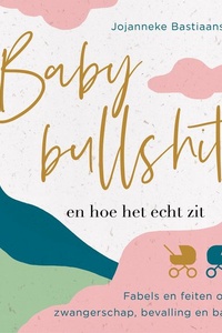 Babybullshit en hoe het echt zit