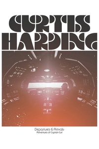 Departures & Arrivals: Adventures of Captain Curt