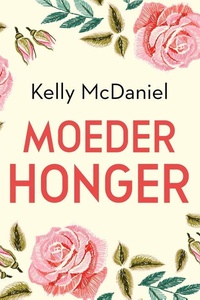 Moederhonger: Het verlangen van volwassen dochters naar onvoorwaardelijke liefde