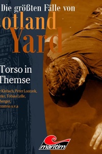 Die größten Fälle von Scotland Yard, Folge 71: Der Torso in der Themse (ungekürzt)