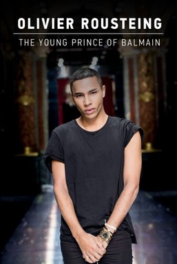 Olivier Rousteing: The Young Prince of Balmain