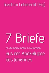 7 Briefe an die Gemeinden in Kleinasien aus der Apokalypse des Johannes