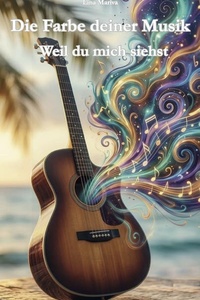 Die Farbe deiner Musik: Weil du mich siehst
