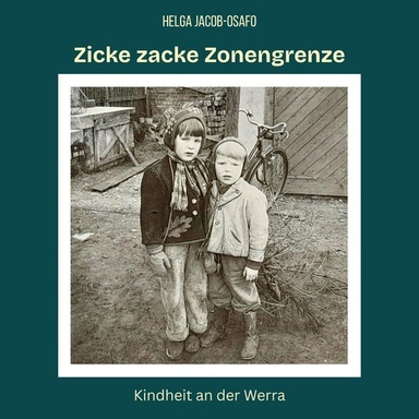 Zicke zacke Zonengrenze: Kindheit an der Werra