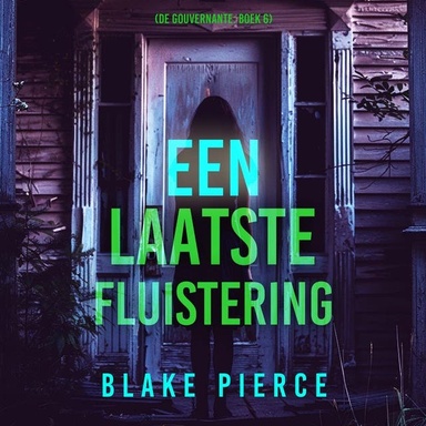 Een Laatste Fluistering (De Gouvernante: Boek 6)