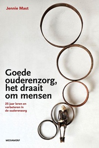 Goede ouderenzorg, het draait om mensen