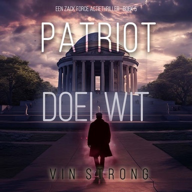 Patriot: Doelwit (Een Zack Force Actiethriller—Boek 5)