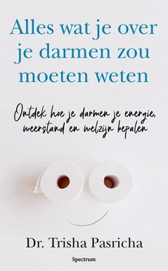 Alles wat je over je darmen zou moeten weten