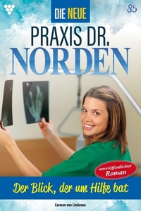 Der Blick, der um Hilfe bat: Die neue Praxis Dr. Norden 85 – Arztserie