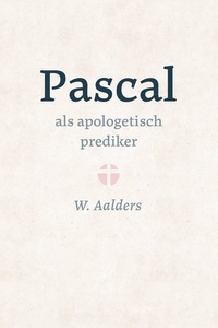 Pascal als apologetisch prediker