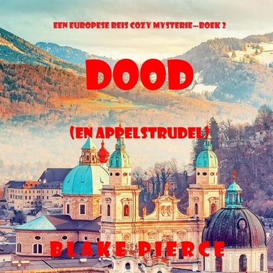 Dood (en Appelstrudel) (Een Europese Reis Cozy Mysterie—Boek 2)