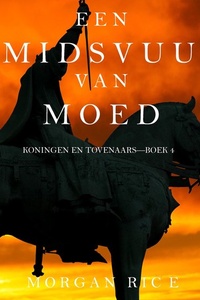 Een Smidsvuur van Moed (Koningen en Tovenaars—Boek 4)