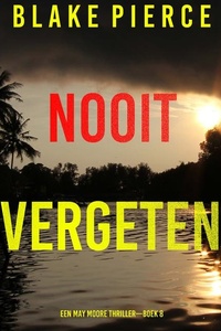 Nooit Vergeten (Een May Moore Thriller—Boek 8)