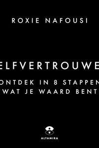 Zelfvertrouwen: Ontdek in 8 stappen wat je waard bent