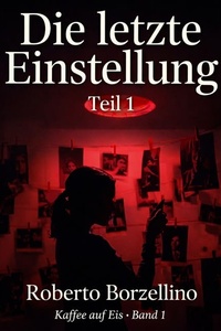 Die letzte Einstellung – Teil 1: Kaffee auf Eis · Band 1