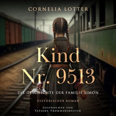 Kind Nr. 9513: Die Geschichte der Familie Simon