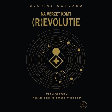 Na verzet komt (r)evolutie: Tien wegen naar een nieuwe wereld