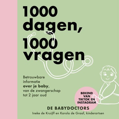 1000 dagen, 1000 vragen: Betrouwbare informatie over je baby, van de zwangerschap tot 2 jaar oud