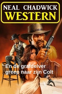 En de grafdelver greep naar zijn Colt: Western