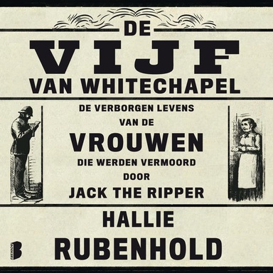 De vijf van Whitechapel: De verborgen levens van de vrouwen die werden vermoord door Jack the Ripper
