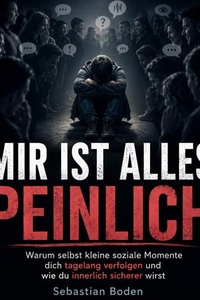 Mir ist alles peinlich: Warum selbst kleine soziale Momente dich tagelang verfolgen und wie du innerlich sicherer wirst