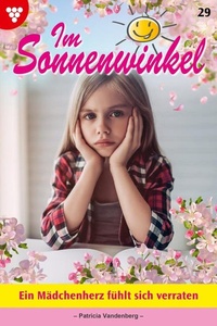 Ein Mädchenherz fühlt sich verraten: Im Sonnenwinkel 29 – Familienroman