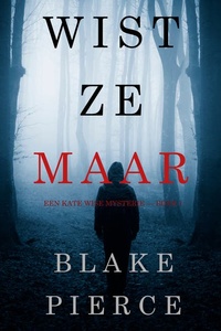 Wist Ze Maar (Een Kate Wise Mysterie — Boek 1)