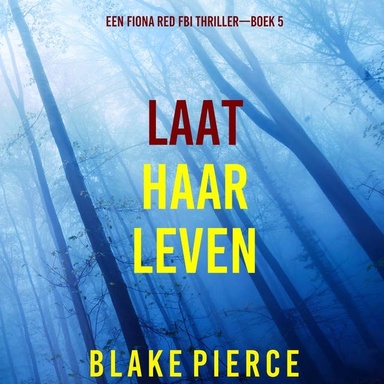 Laat Haar Leven (Een Fiona Red FBI Thriller—Boek 5)