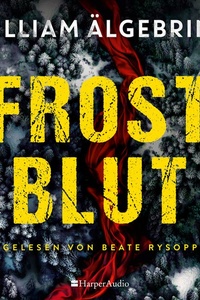 Frostblut: Thriller | Nominiert für Bestes Krimidebüt 2024 in Schweden | Book Beat Platz 1 in der Kategorie Psychologische Spannung