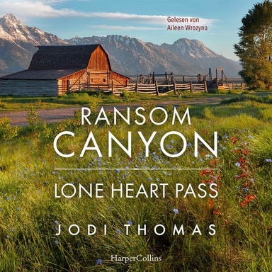 Ransom Canyon: Lone Heart Pass: Herzklopfen und Neuanfänge: Entdecke Liebe und Geheimnisse im Ransom Canyon! | Band 3 zur Netflix-Serie
