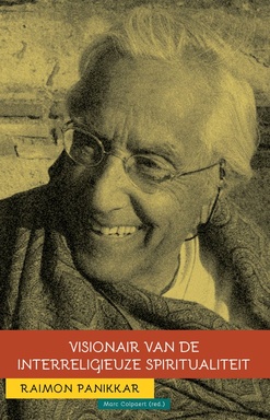 Raimon Panikkar: Visionair van de interreligieuze spiritualiteit