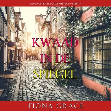 Kwaad in de Spiegel (Een Lacey Doyle Cozy Mysterie—Boek 13)