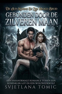 De Alfa Koning En Zijn Maagd Bruid 2 - Gebonden Door De Zilveren Maan