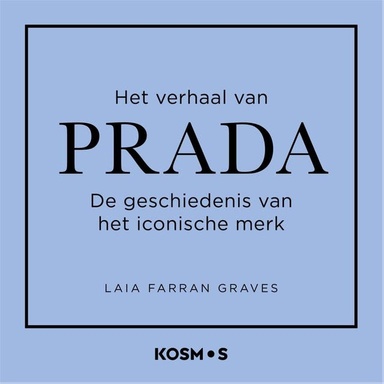 Het verhaal van Prada: De geschiedenis van het iconische merk