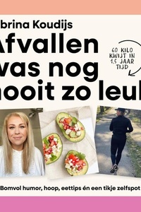 Afvallen was nog nooit zo leuk: Bomvol humor, hoop, eettips én een tikje zelfspot - 60 kilo kwijt in 1,5 jaar tijd