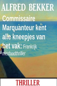 Commissaire Marquanteur kent alle kneepjes van het vak: Frankrijk misdaadthriller