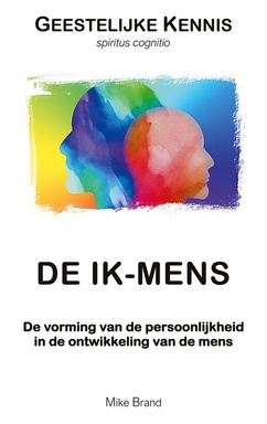 GEESTELIJKE KENNIS 8 - De Ik-mens