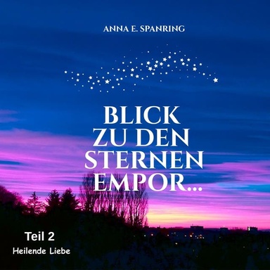 Blick zu den Sternen empor: Heilende Liebe