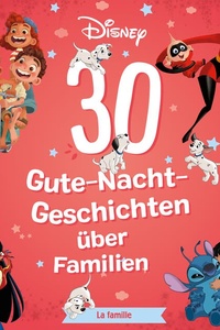 Disney: 30 Gute-Nacht-Geschichten über Familien