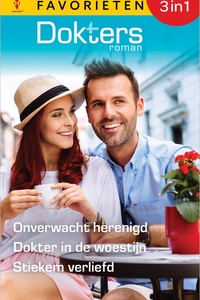 Doktersroman Favorieten 883 - Onverwacht herenigd / Dokter in de woestijn / Stiekem verliefd