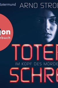 Im Kopf des Mörders - Toter Schrei - Im Kopf des Mörders, Band 3 (Ungekürzte Lesung)