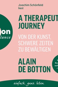 A Therapeutic Journey - Von der Kunst, schwere Zeiten zu bewältigen (Ungekürzte Lesung)